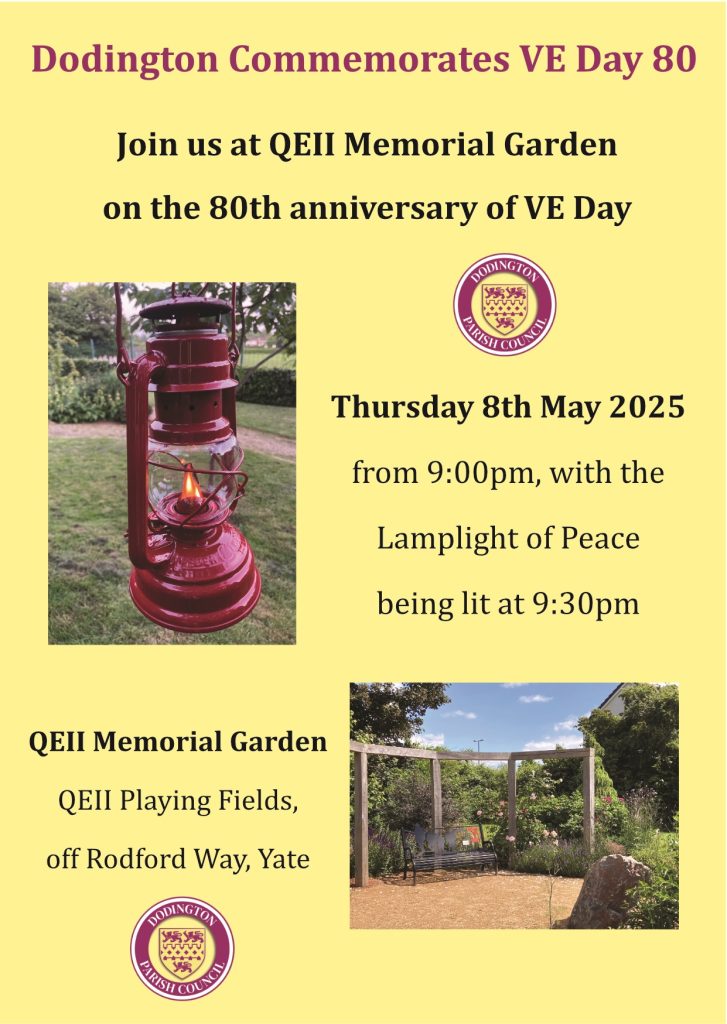 VE Day 80 Poster - Dodington Commemorates VE Day 80 on Thursday 8th May 2025 at the Memorial Garden at QEII Playing Fields. Gathering 9pm and lighting a Lamplight of Peace at 9:30pm.